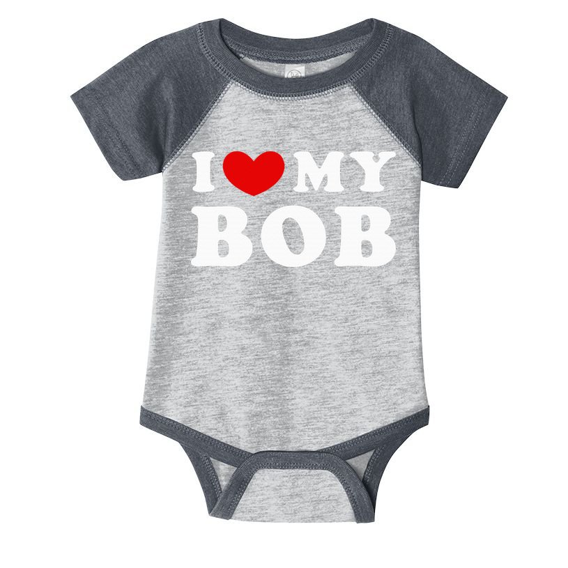 I Love My Bob I Heart My Bob Infant Baby Jersey Bodysuit