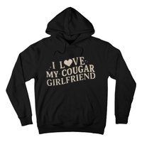 I Love My Cougar Girlfriend Funny And Bold Design Hoodie