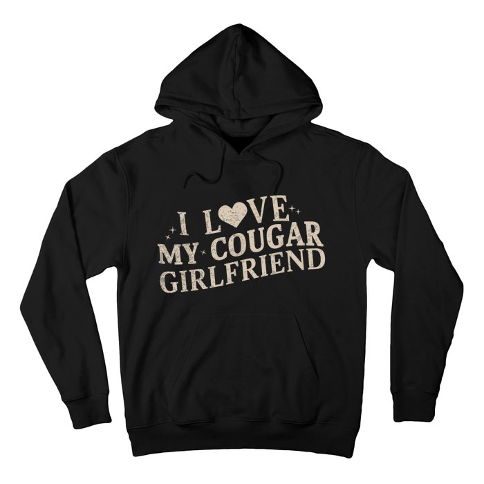 I Love My Cougar Girlfriend Funny And Bold Design Hoodie