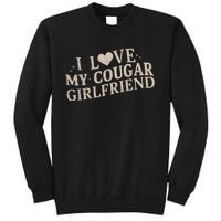 I Love My Cougar Girlfriend Funny And Bold Design Sweatshirt