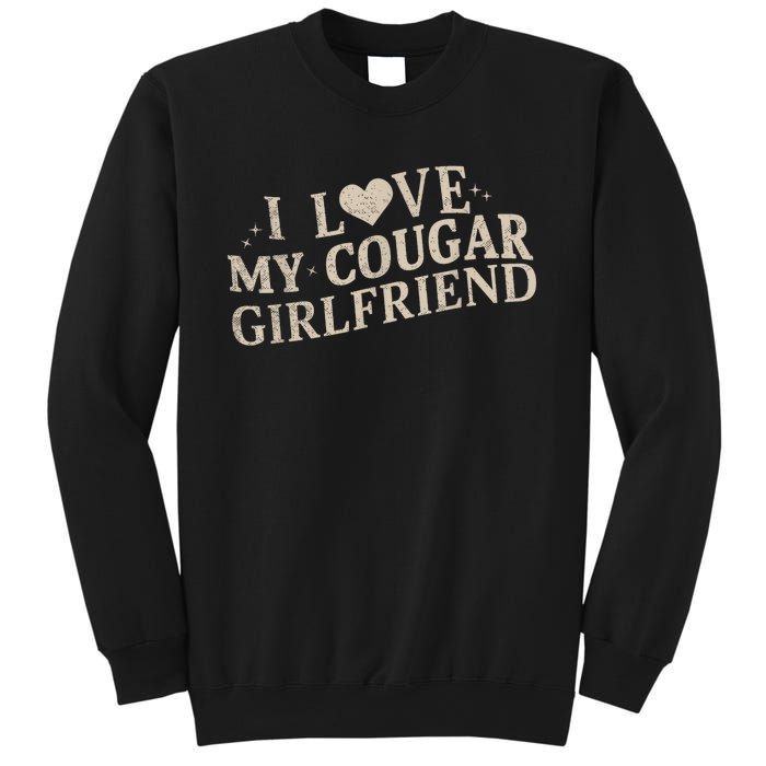 I Love My Cougar Girlfriend Funny And Bold Design Sweatshirt