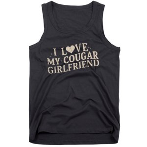 I Love My Cougar Girlfriend Funny And Bold Design Tank Top