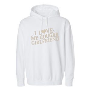 I Love My Cougar Girlfriend Funny And Bold Design Garment-Dyed Fleece Hoodie