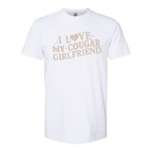 I Love My Cougar Girlfriend Funny And Bold Design Softstyle CVC T-Shirt