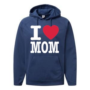 I Love Mom Gift Performance Fleece Hoodie