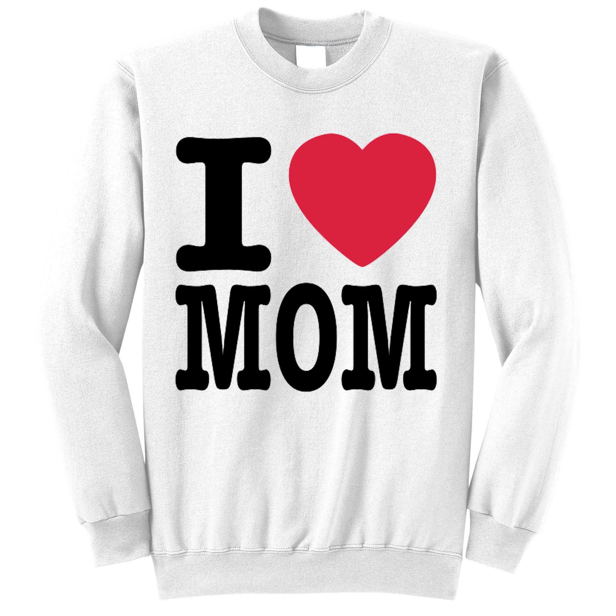 I Love Mom Gift Sweatshirt