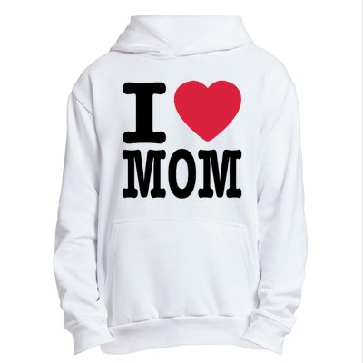 I Love Mom Gift Urban Pullover Hoodie