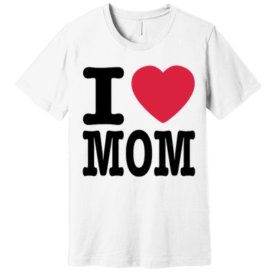 I Love Mom Gift Premium T-Shirt