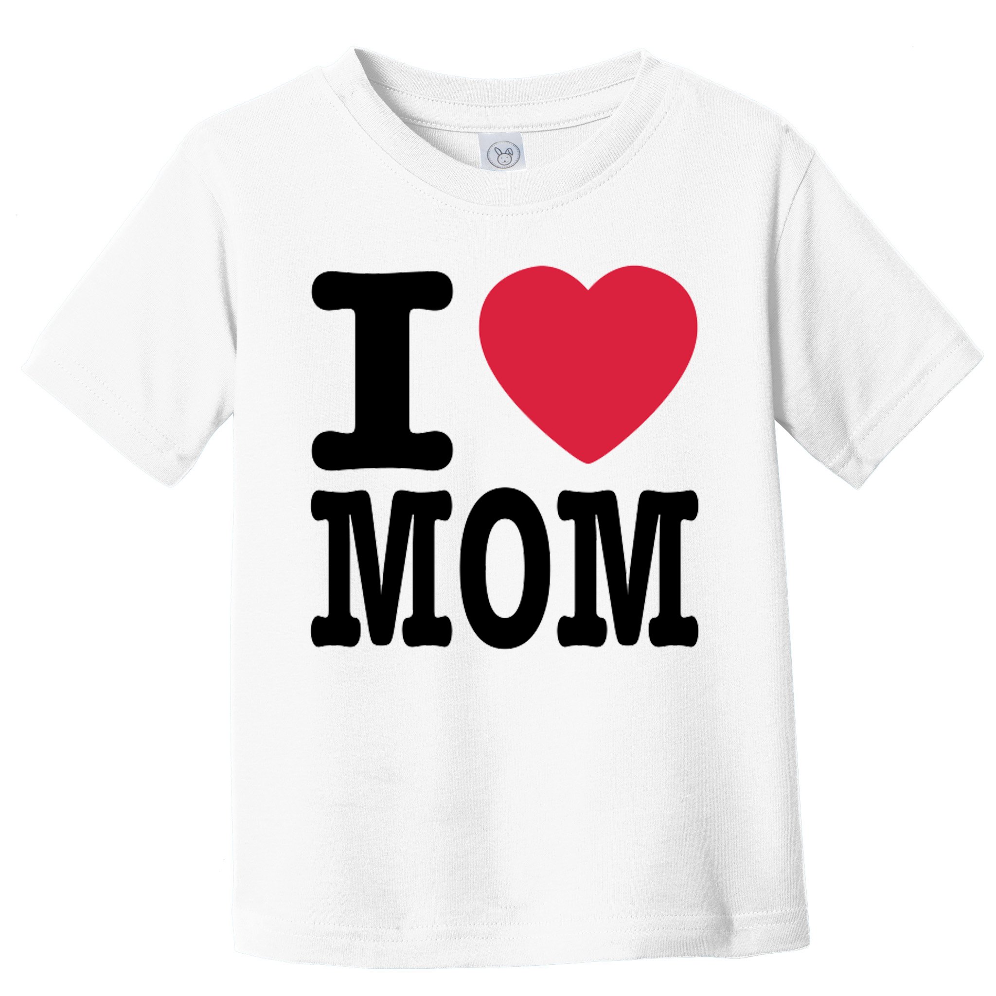 I Love Mom Gift Toddler T-Shirt