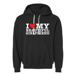 I Love My Beautiful Girlfriend Gf Garment-Dyed Fleece Hoodie