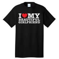 I Love My Beautiful Girlfriend Gf Tall T-Shirt