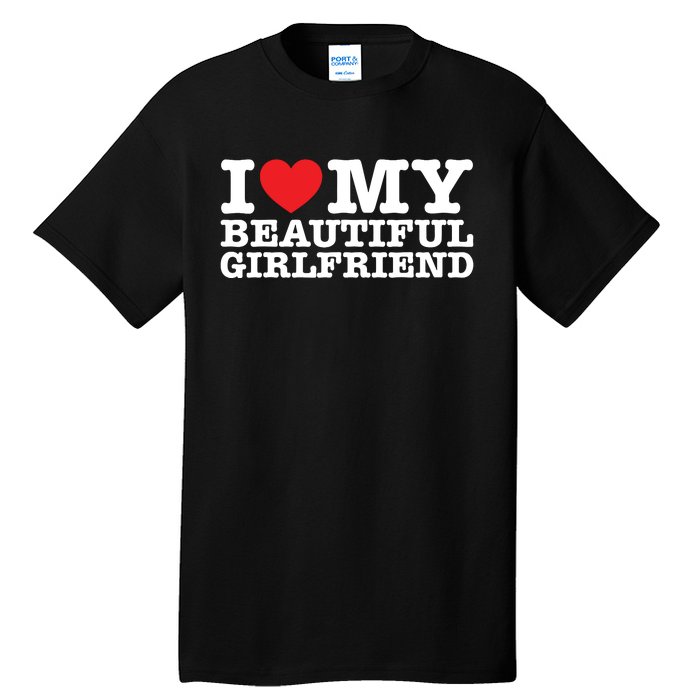 I Love My Beautiful Girlfriend Gf Tall T-Shirt