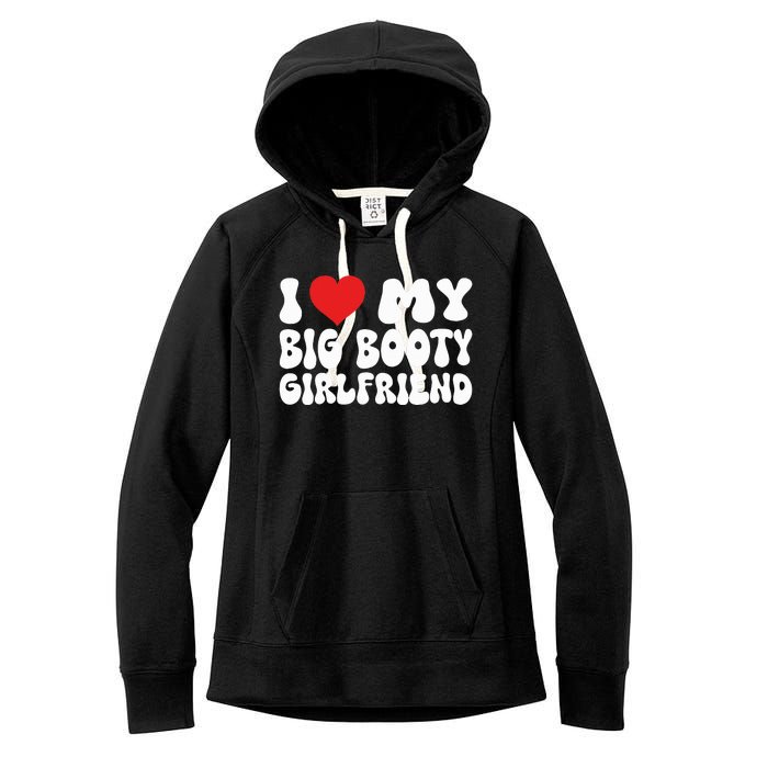 I Love My Big Booty Girlfriend I Heart My Girlfriend  Women's Fleece Hoodie