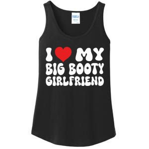 I Love My Big Booty Girlfriend I Heart My Girlfriend  Ladies Essential Tank