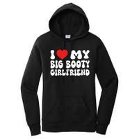 I Love My Big Booty Girlfriend I Heart My Girlfriend  Women's Pullover Hoodie