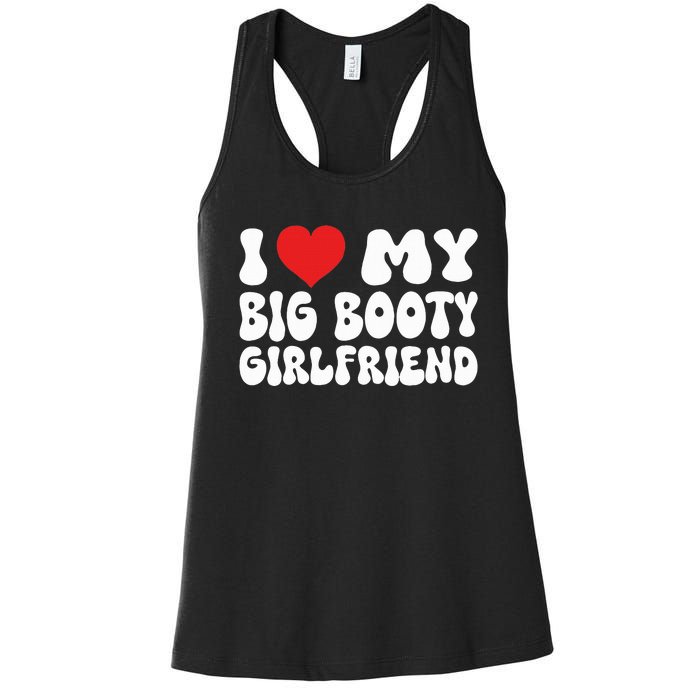 I Love My Big Booty Girlfriend I Heart My Girlfriend  Women's Racerback Tank