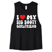 I Love My Big Booty Girlfriend I Heart My Girlfriend  Women's Racerback Cropped Tank