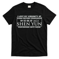 I Lost My Virginity At China Before Communism Shen Yun Performing Arts Show T-Shirt
