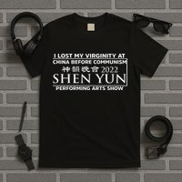 I Lost My Virginity At China Before Communism Shen Yun Performing Arts Show T-Shirt