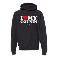 I Love My Cousin Premium Hoodie