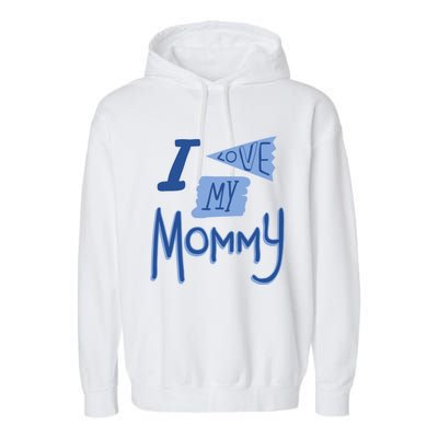 I Love My Mommy Gift Garment-Dyed Fleece Hoodie