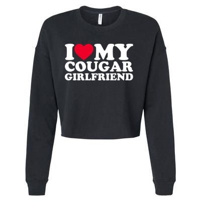 I Love My Cougar Girlfriend GF I Heart My Cougar Girlfriend Cropped Pullover Crew