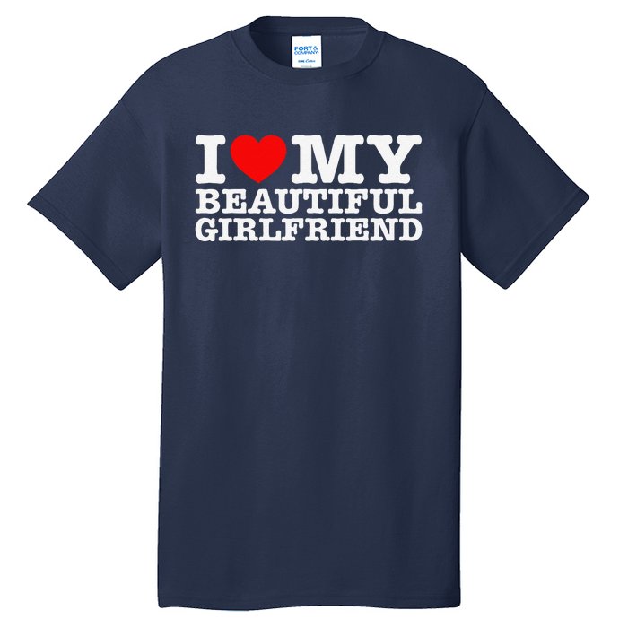 I Love My Beautiful Friend Gf Tall T-Shirt