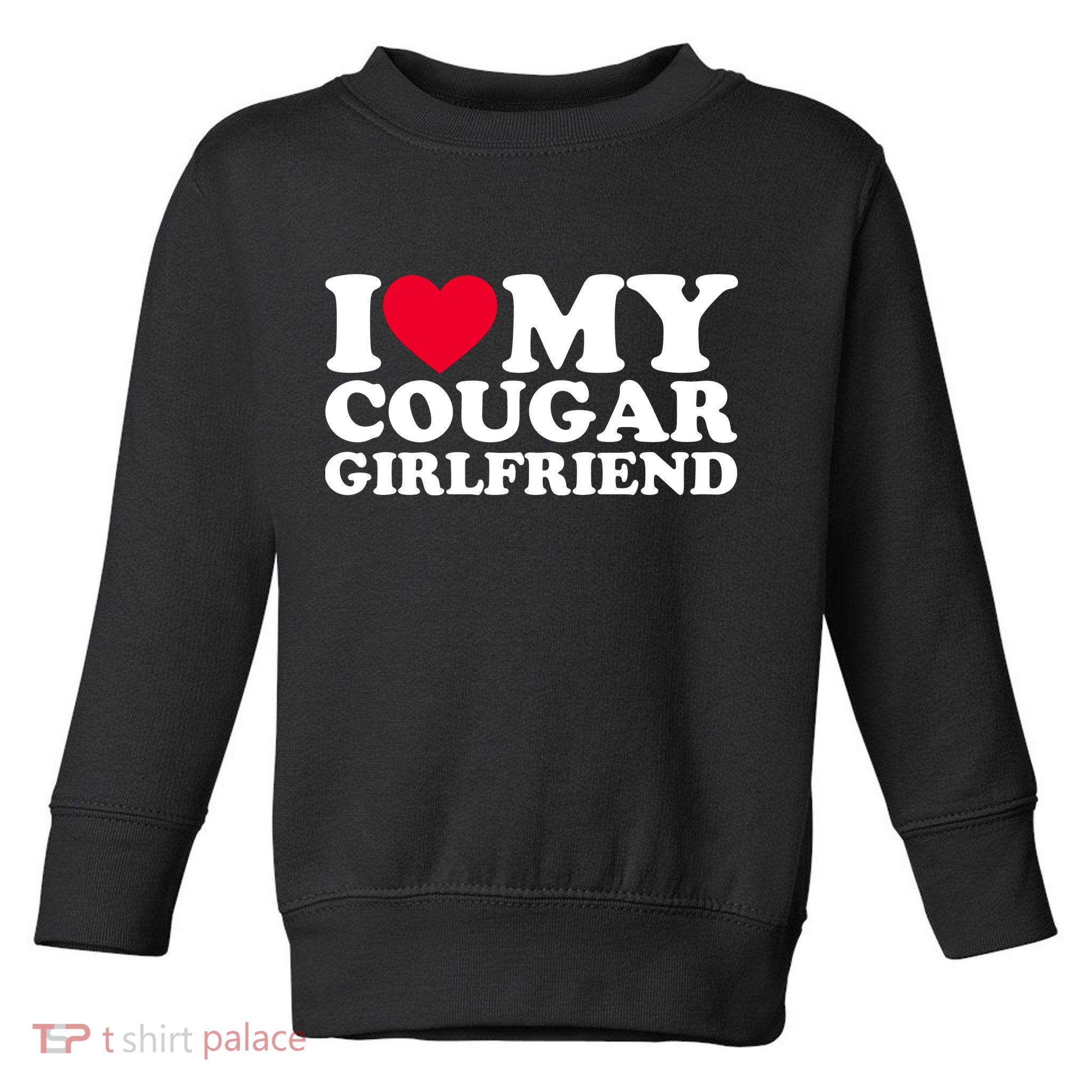 I Love My Cougar Girlfriend GF I Heart My Cougar Girlfriend Toddler Sweatshirt