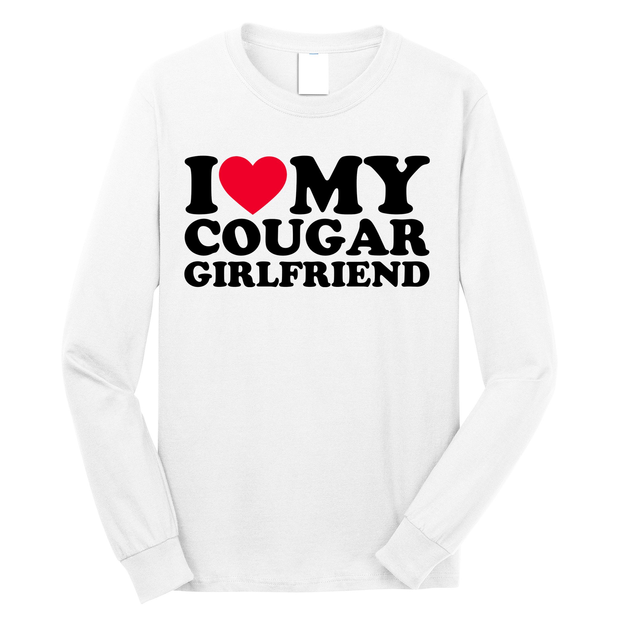 I Love My Cougar Girlfriend GF I Heart My Cougar Girlfriend Long Sleeve Shirt