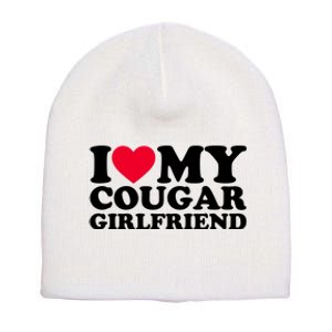 I Love My Cougar Girlfriend GF I Heart My Cougar Girlfriend Short Acrylic Beanie