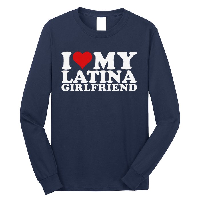 I Love My Latina Friend I Heart My Latina Friend Gf Long Sleeve Shirt