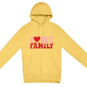 I Love My Family Groovy Retro Happy Valentine's Day Gift Premium Pullover Hoodie