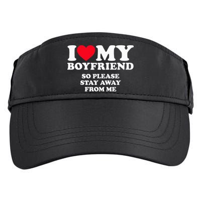 I Love My Boyfriend I Love My Boyfriend So Stay Away Adult Drive Performance Visor