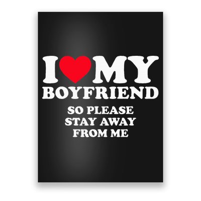 I Love My Boyfriend I Love My Boyfriend So Stay Away Poster