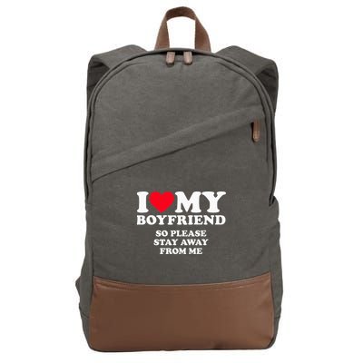 I Love My Boyfriend I Love My Boyfriend So Stay Away Cotton Canvas Backpack