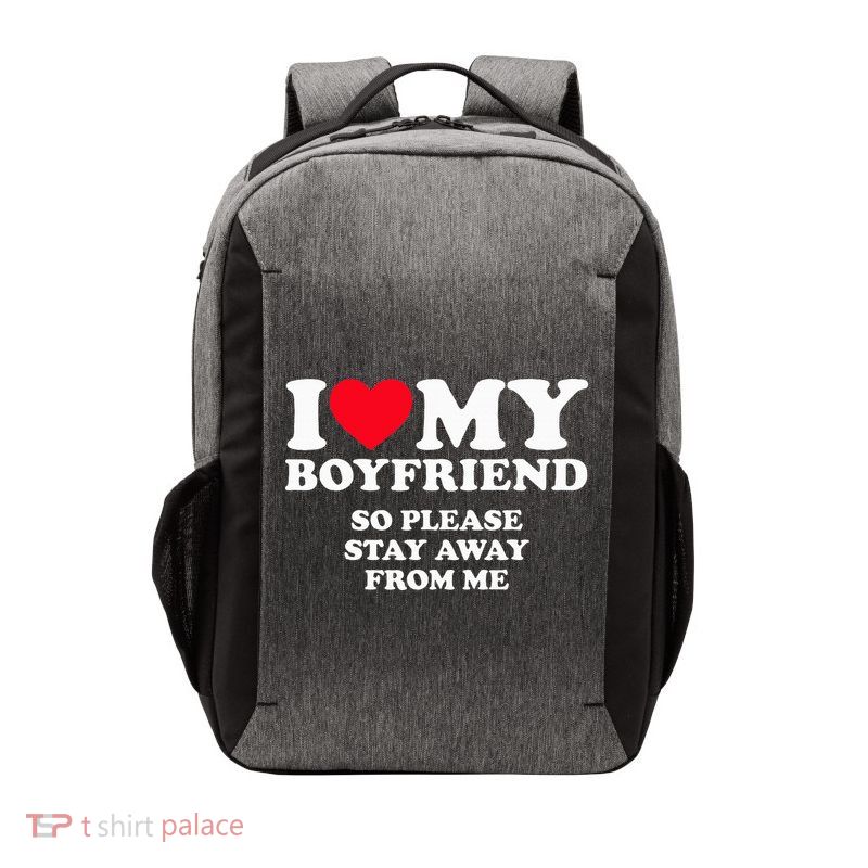 I Love My Boyfriend I Love My Boyfriend So Stay Away Vector Backpack