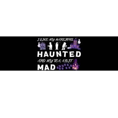 I Like My Mansions Haunted And My Tea A Bit Mad Halloween Bumper Sticker