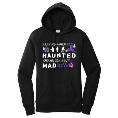 I Like My Mansions Haunted And My Tea A Bit Mad Halloween Women's Pullover Hoodie