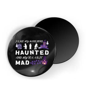 I Like My Mansions Haunted And My Tea A Bit Mad Halloween Magnet