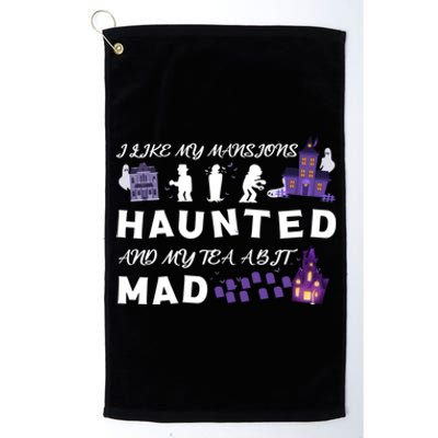 I Like My Mansions Haunted And My Tea A Bit Mad Halloween Platinum Collection Golf Towel