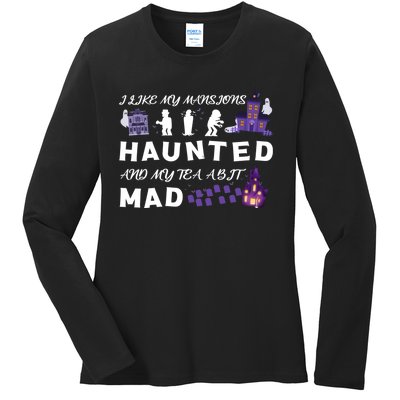 I Like My Mansions Haunted And My Tea A Bit Mad Halloween Ladies Long Sleeve Shirt