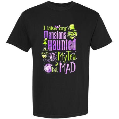 I Like My Mansions Haunted And My Tea A Bit Mad Halloween Garment-Dyed Heavyweight T-Shirt