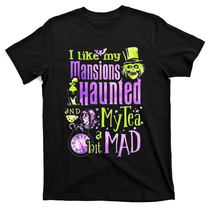 I Like My Mansions Haunted And My Tea A Bit Mad Halloween T-Shirt