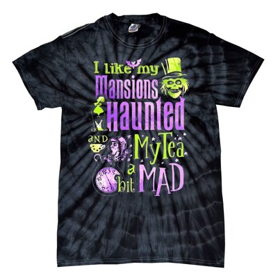 I Like My Mansions Haunted And My Tea A Bit Mad Halloween Tie-Dye T-Shirt