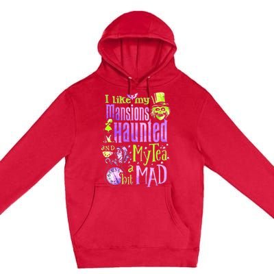 I Like My Mansions Haunted And My Tea A Bit Mad Halloween Premium Pullover Hoodie