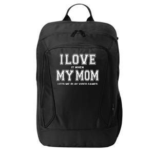 I Love My Mom Gift Funny Sarcastic Video Games Gift Tee Gift City Backpack