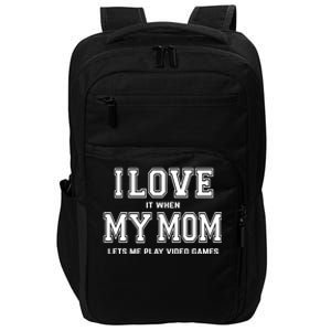 I Love My Mom Gift Funny Sarcastic Video Games Gift Tee Gift Impact Tech Backpack