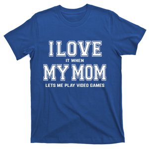 I Love My Mom Gift Funny Sarcastic Video Games Gift Tee Gift T-Shirt