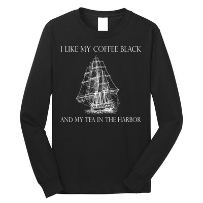 I Like My Coffee Black And My Tea In The Harbor Long Sleeve Shirt