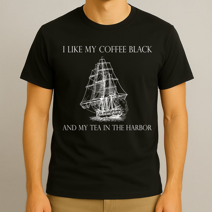 I Like My Coffee Black And My Tea In The Harbor T-Shirt
